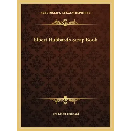 Elbert Hubbard's Scrap Book