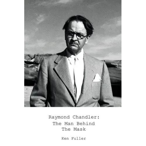 Raymond Chandler: The Man Behind the Mask