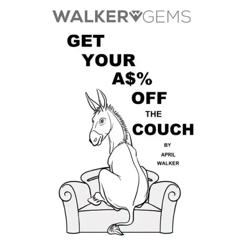 WalkerGems: Get Your A$% Off The Couch: WalkerGems: Get Your A$% Off The Couch