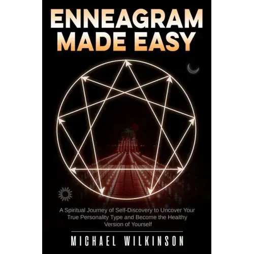 Enneagram Made Easy: A Spiritual Journey of Self-Discovery to Uncover Your True Personality Type and Become the Healthy Version of Yourself