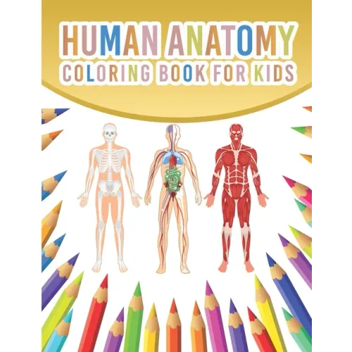 Human Anatomy Coloring Book For Kids: My First Human Body Parts And Human Anatomy Coloring Book With Bones, Muscles, Skull, Nerves And More For Kids 4
