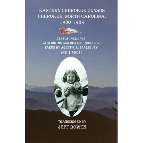 Eastern Cherokee Census, Cherokee, North Carolina 1930-1939 Census 1932-1933 with Births and Deaths 1930-1932 Taken by Agent R. L. Spalsbury Volume II