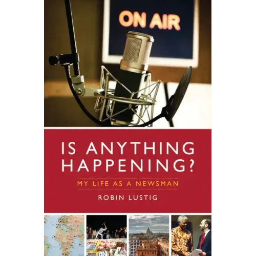 Is Anything Happening?: My Life as a Newsman
