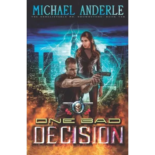 One Bad Decision: The Unbelievable Mr. Brownstone Book 10