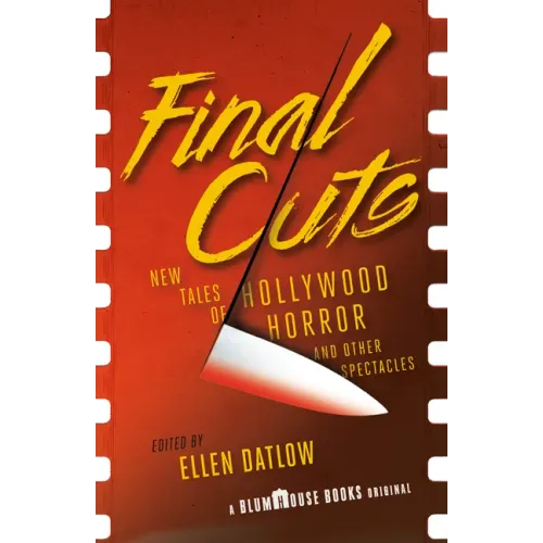 Final Cuts: New Tales of Hollywood Horror and Other Spectacles