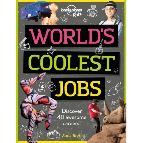 Lonely Planet Kids World's Coolest Jobs: Discover 40 Awesome Careers!