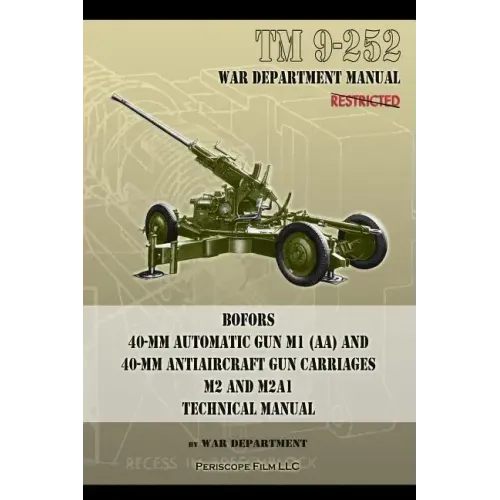 TM 9-252 Bofors 40-mm Automatic Gun M1 (AA) and 40-mm Antiaircraft Gun Carriages: M2 and M2A1 Technical Manual
