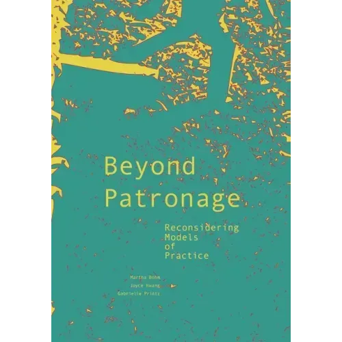 Beyond Patronage: Reconsidering Models of Practice