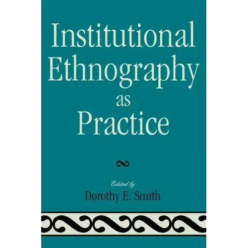 Institutional Ethnography as Practice