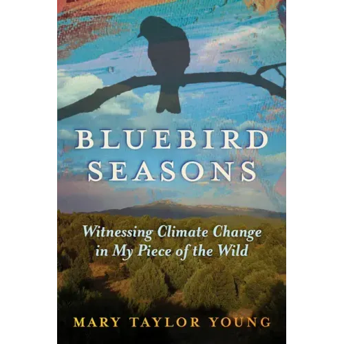Bluebird Seasons: Witnessing Climate Change in My Piece of the Wild