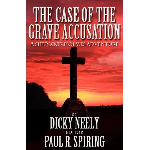 The Case of the Grave Accusation - A Sherlock Holmes Mystery