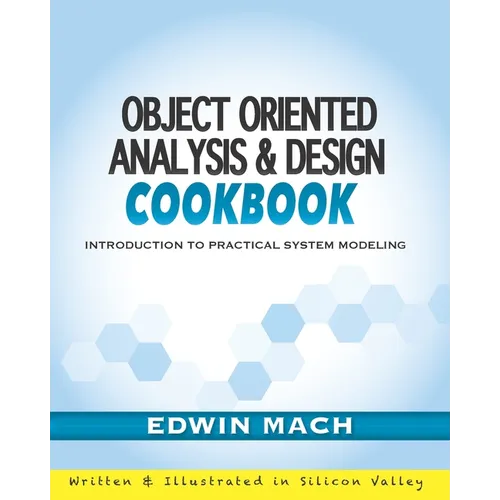 Object Oriented Analysis & Design Cookbook: Introduction to Practical System Modeling