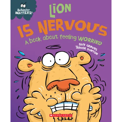 Lion Is Nervous: A Book about Feeling Worried (Behavior Matters)