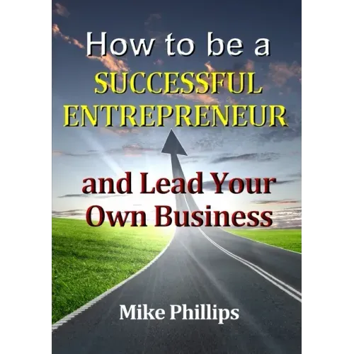 How to be a Successful Entrepreneur and Lead Your Own Business
