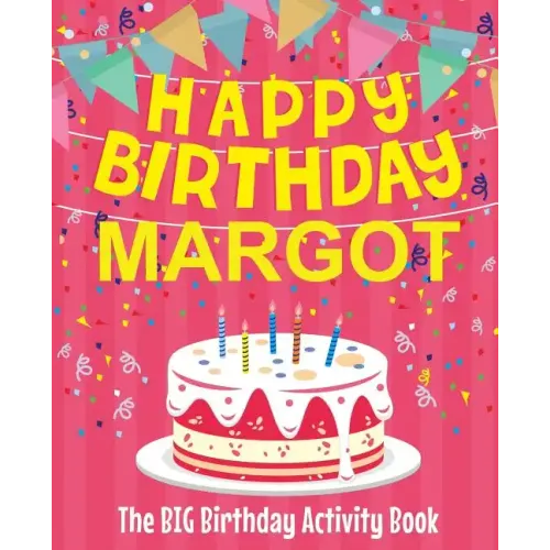 Happy Birthday Margot - The Big Birthday Activity Book: Personalized Children's Activity Book