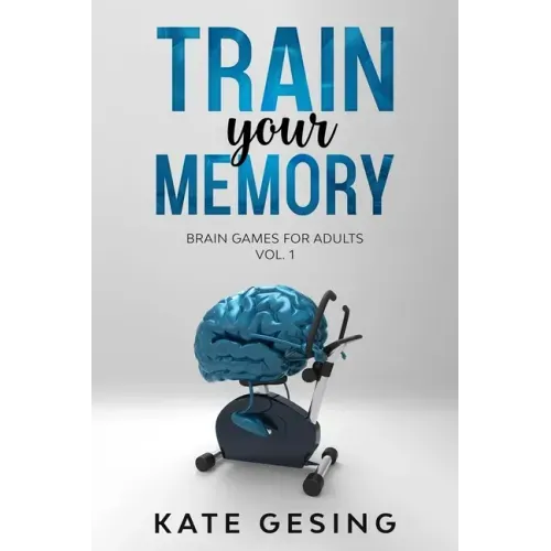 Train your Memory Vol. 1: Brain games for adults