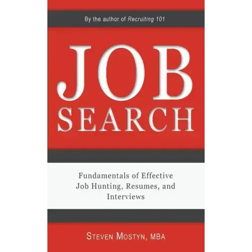 Job Search: Fundamentals of Effective Job Hunting, Resumes, and Interviews