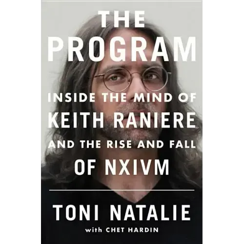 The Program: Inside the Mind of Keith Raniere and the Rise and Fall of Nxivm