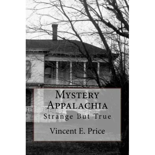 Mystery Appalachia: Strange But True