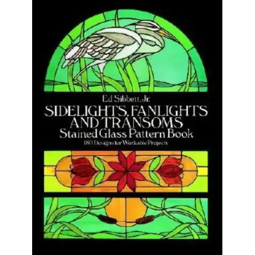 Sidelights, Fanlights and Transoms Stained Glass Pattern Book