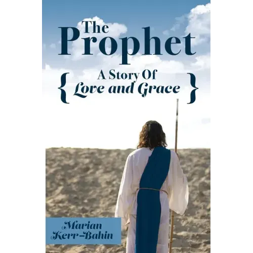 The Prophet: A Story Of Love and Grace