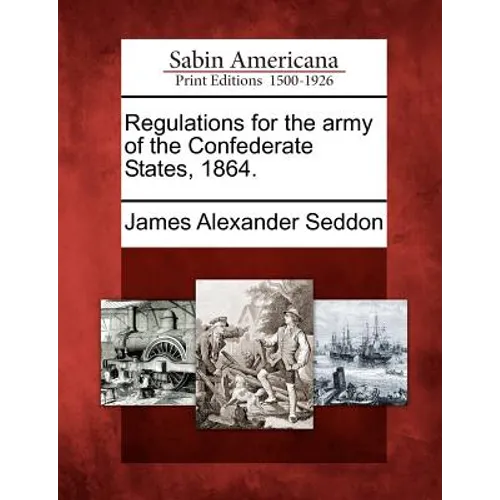 Regulations for the Army of the Confederate States, 1864.