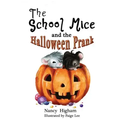 The School Mice and the Halloween Prank: Book 4 For both boys and girls ages 6-11 Grades: 1-5.