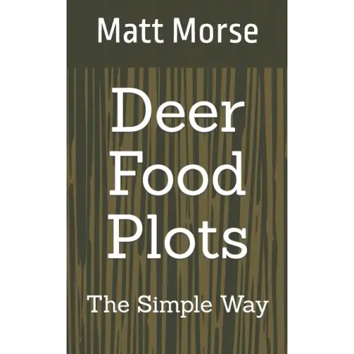 Deer Food Plots The Simple Way