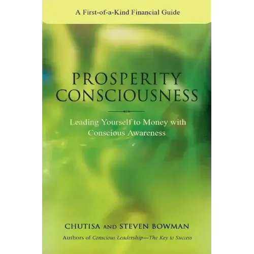Prosperity Consciousness: Leading Yourself to Money with Conscious Awareness