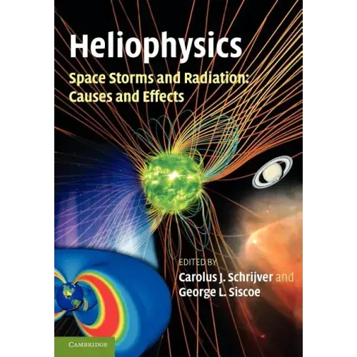 Heliophysics: Space Storms and Radiation: Causes and Effects