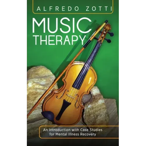 Music Therapy: An Introduction with Case Studies for Mental Illness Recovery