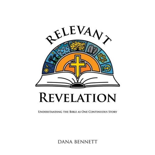 Relevant Revelation: Understanding the Bible as One Continuous Story