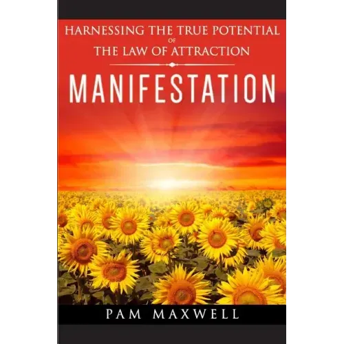 Manifestation: Harnessing The True Potential Of The Law Of Attraction: (Manifestation Techniques, Law of Attraction, Manifesting, Aff