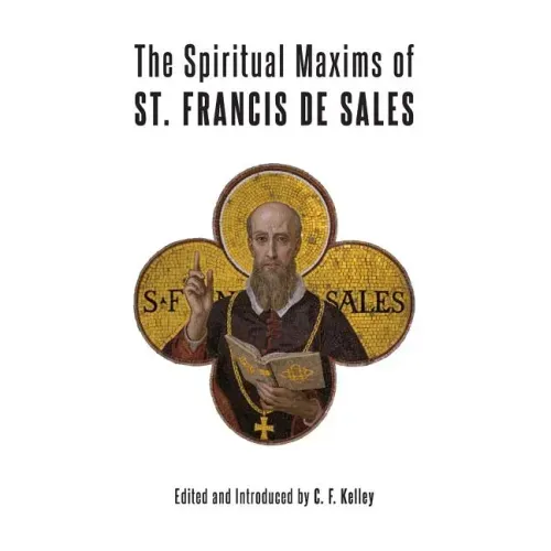 The Spiritual Maxims of St. Francis de Sales