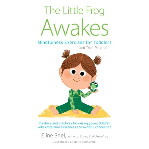 The Little Frog Awakes: Mindfulness Exercises for Toddlers (and Their Parents)