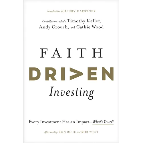Faith Driven Investing: Every Investment Has an Impact--What's Yours?