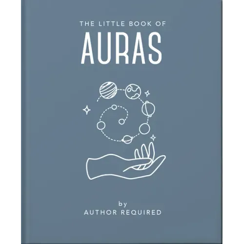 The Little Book of Auras: Protect, Strengthen and Heal Your Energy Fields