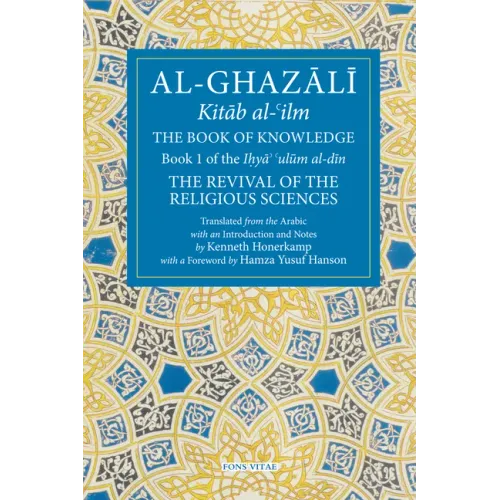 The Book of Knowledge: Book 1 of the Revival of the Religious Sciences
