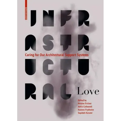 Infrastructural Love: Caring for Our Architectural Support Systems