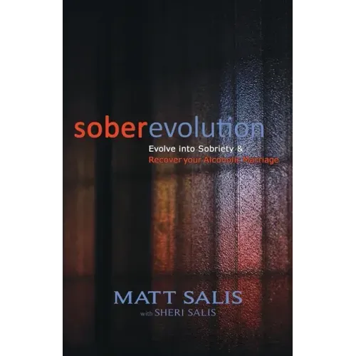 soberevolution: Evolve into Sobriety and Recover Your Alcoholic Marriage