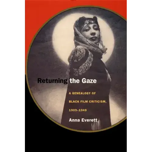 Returning the Gaze: A Genealogy of Black Film Criticism, 1909-1949
