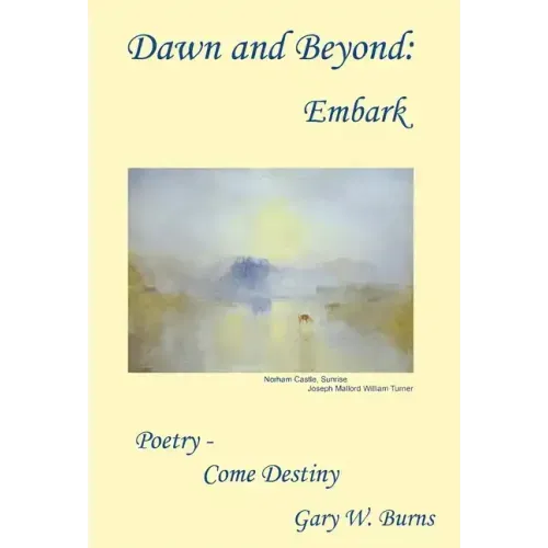 Dawn and Beyond: Embark - Poetry Come Destiny