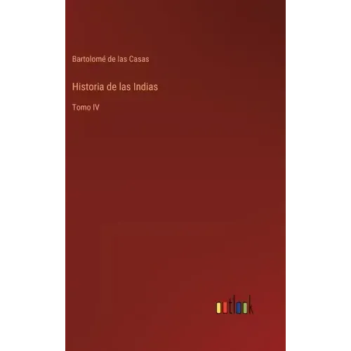 Historia de las Indias: Tomo IV
