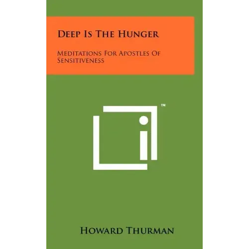 Deep Is The Hunger: Meditations For Apostles Of Sensitiveness