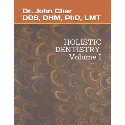 Holistic Dentistry: Volume One