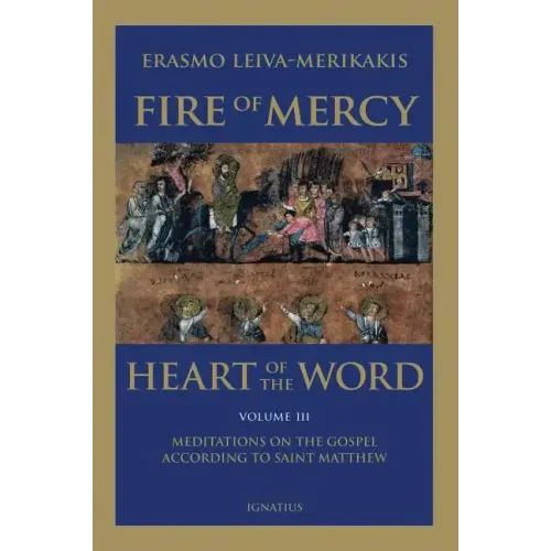 Fire of Mercy, Heart of the Word: Meditations on the Gospel According to St. Matthew Volume 3