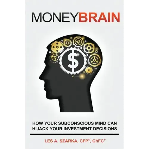 Money Brain: How Your Subconscious Mind Can Hijack Your Investment Decisions