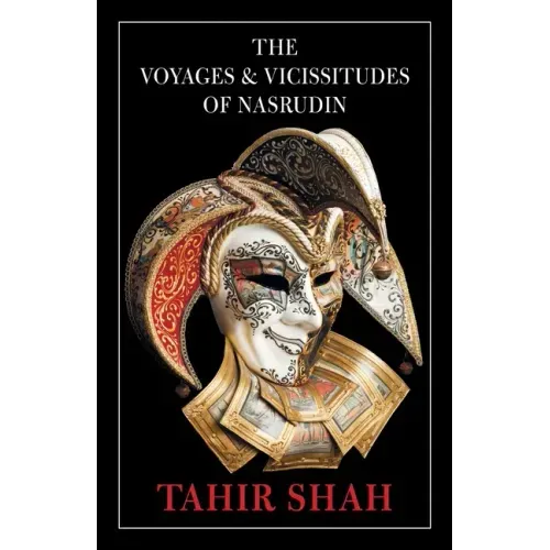 The Voyages and Vicissitudes of Nasrudin