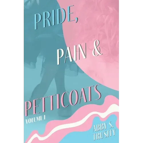 Pride, Pain & Petticoats: Volume 1