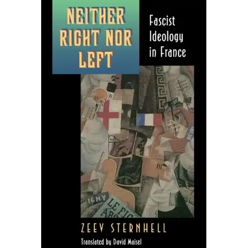 Neither Right Nor Left: Fascist Ideology in France